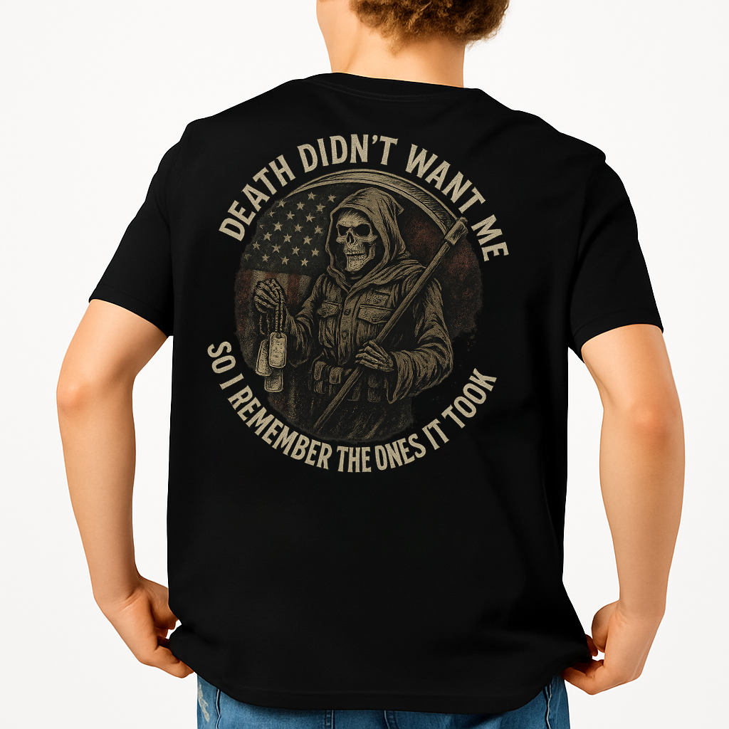 Death Didn’t Want Me - So I Remember The Ones It Took | Veteran Tee