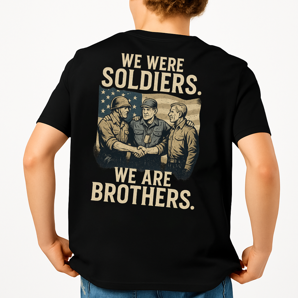 We Were Soldiers We Are Brothers | Veteran Tee