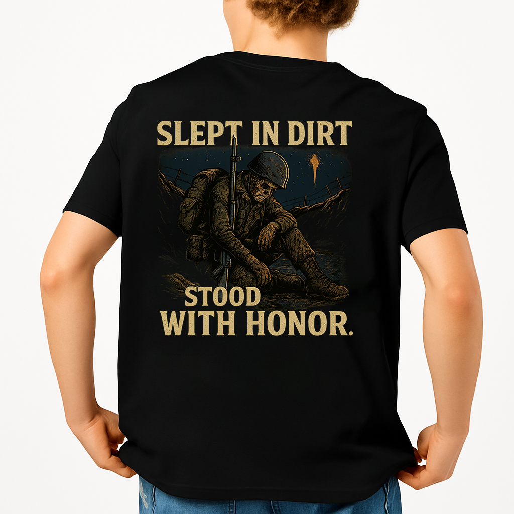Slept In Dirt Stood With Honor | Veteran Tee