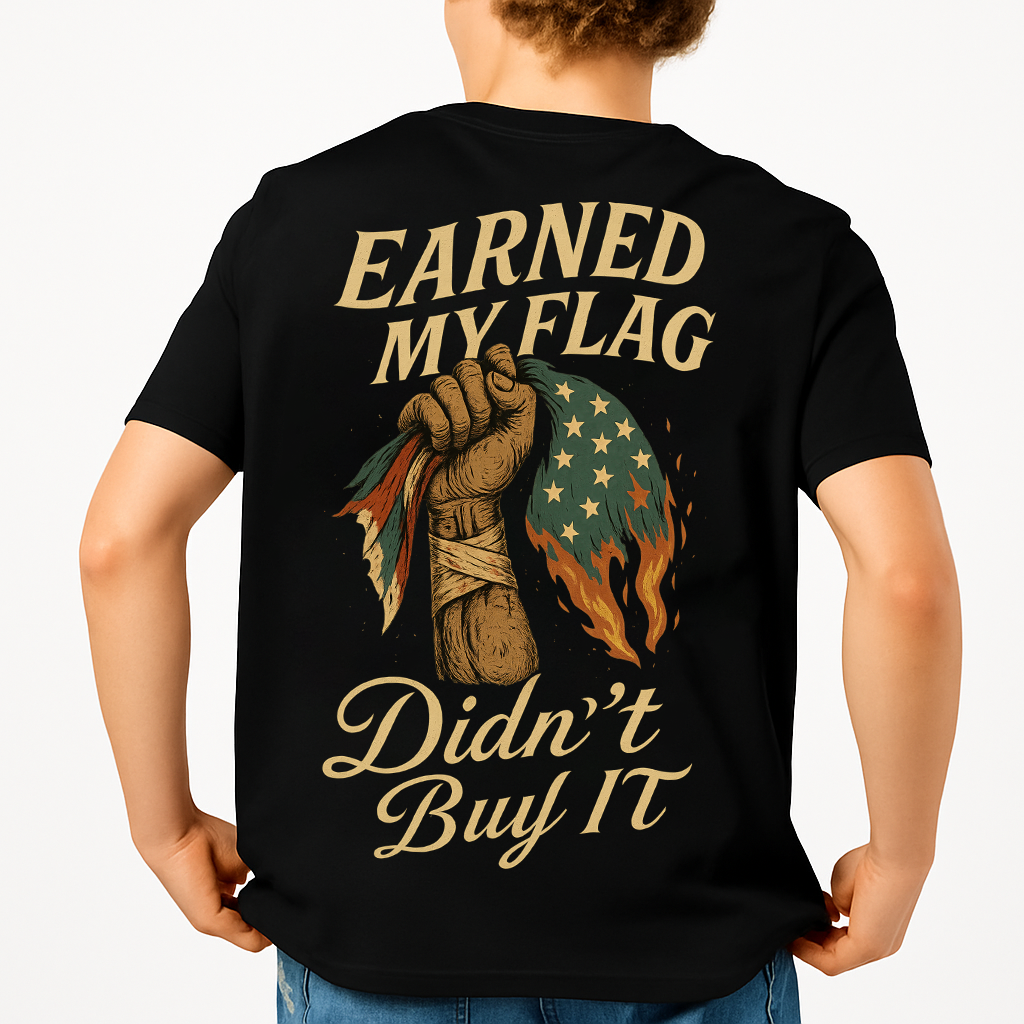 Earned My Flag Didn’t Buy It | Veteran Tee