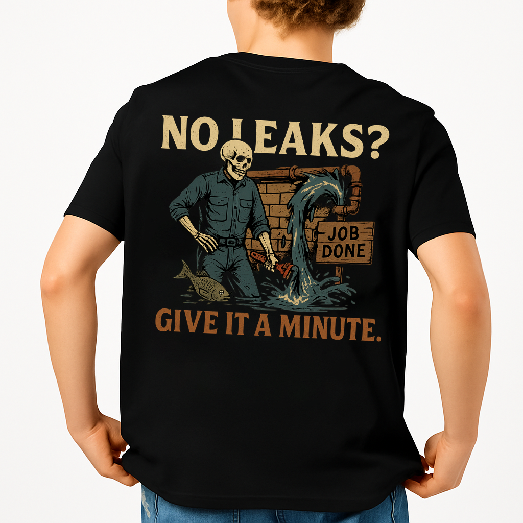 No Leaks Give It A Minute | Plumber Tee