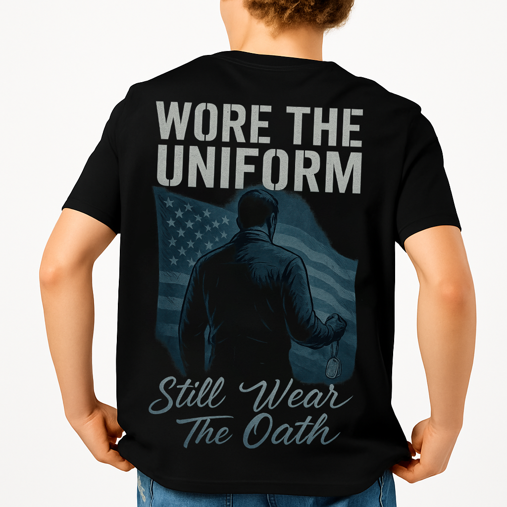 Wore The Uniform Still Wear The Oath | Veteran Tee