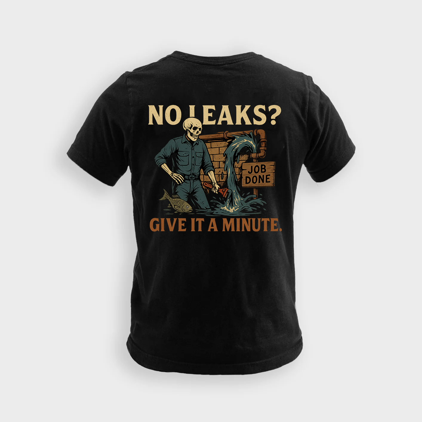 No Leaks Give It A Minute | Plumber Tee
