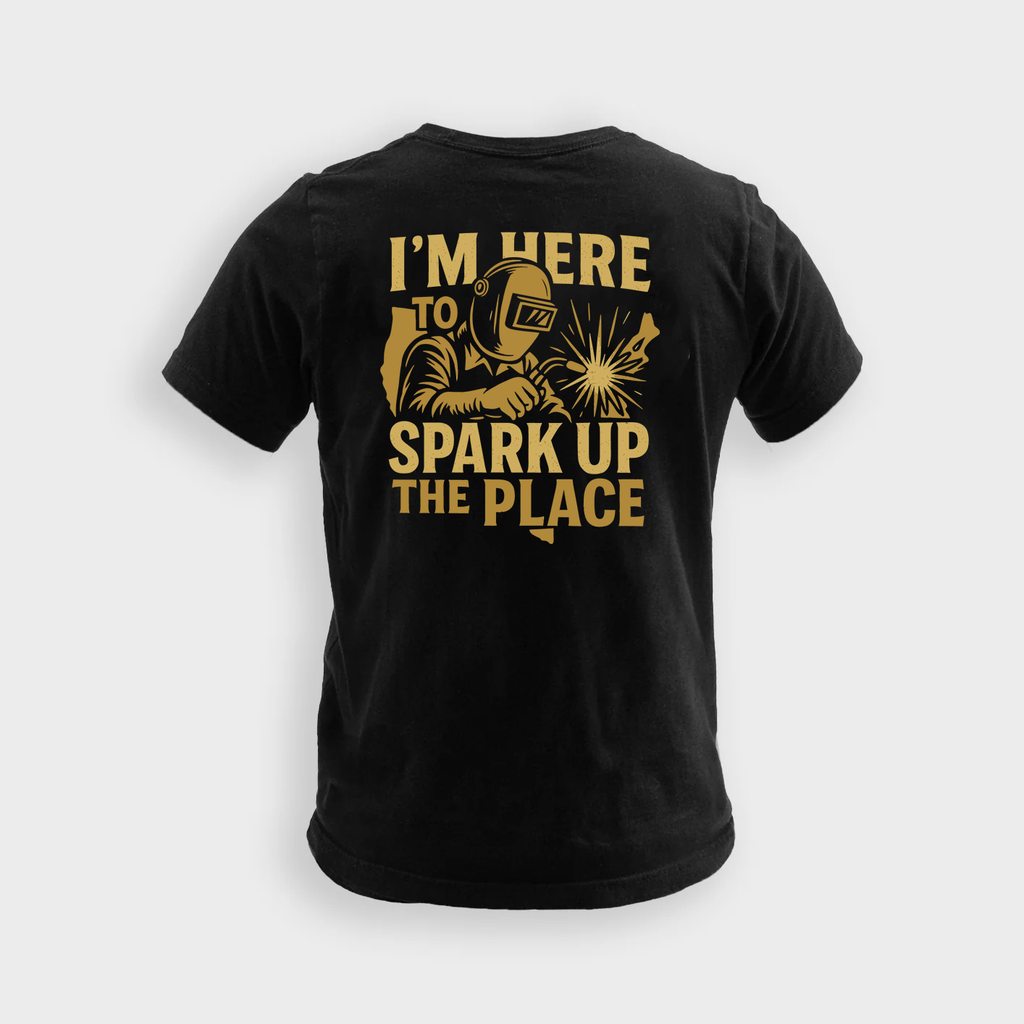 I'm Here To Spark Up The Place | Welder Tee