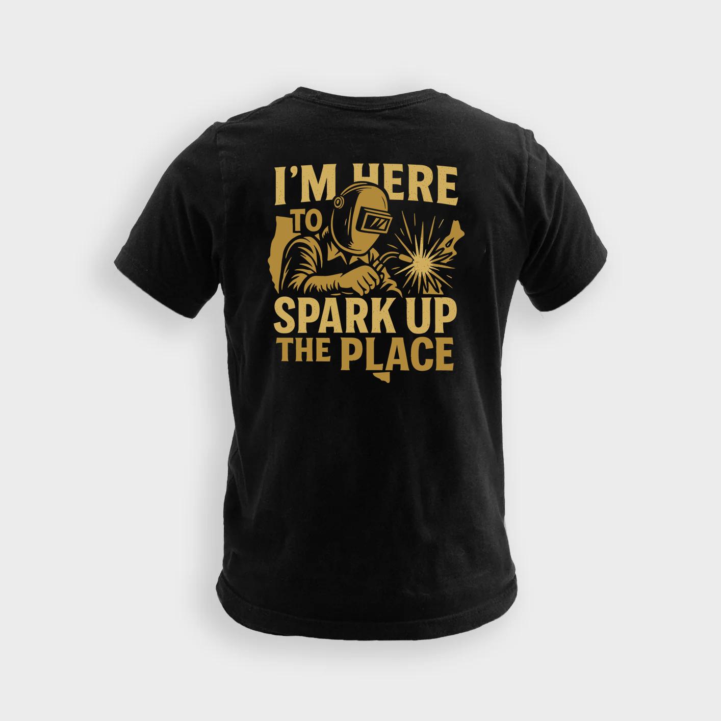 I'm Here To Spark Up The Place | Welder Tee
