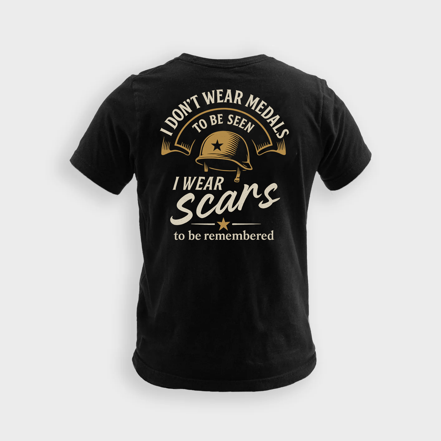 I Don’t Wear Medals To Be Seen I Wear Scars To Be Remembered | Veteran Tee