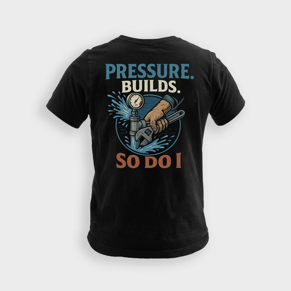 Pressure Builds So Do I | Plumber Tee