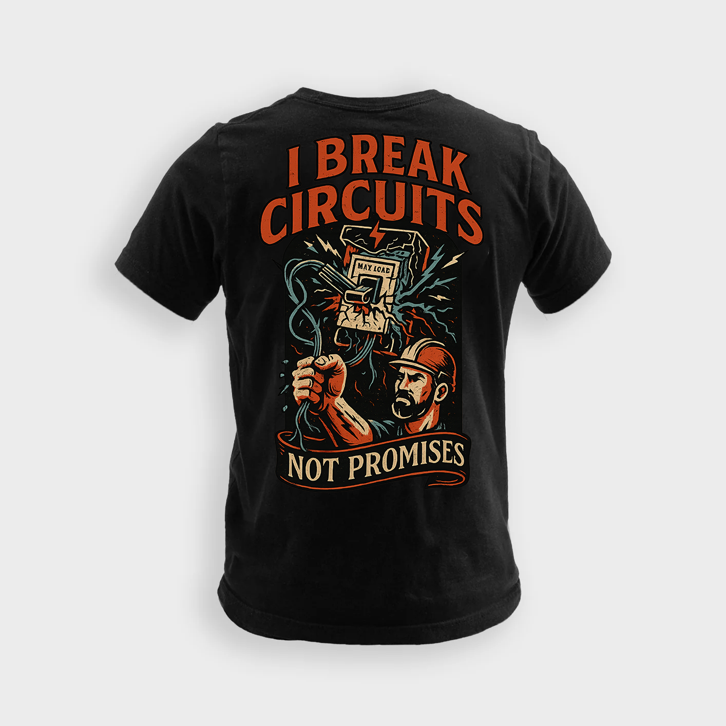 I Break Circuits Not Promises | Electrician Tee