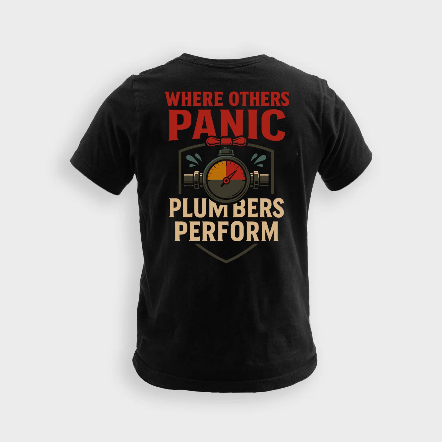 Where Others Panic Plumbers Perform | Plumber Tee